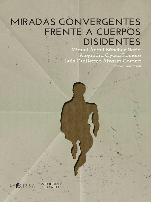 Title details for Miradas convergentes frente cuerpos disidentes by Miguel Ángel Sánchez Neria - Available